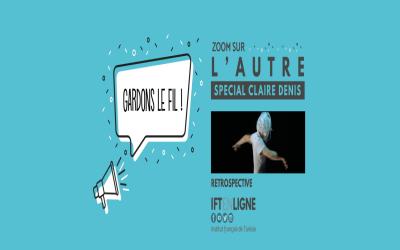 Gardons le fil - Zoom sur l'Autre - Claire Denis