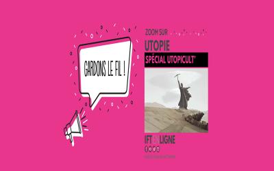 Gardons le fil - Zoom sur Utopie - Utopicult'