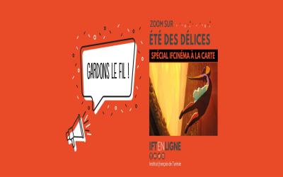 Gardons le fil - Zoom sur Été des délices - Spécial IFcinéma à la carte