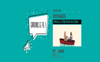 Gardons le fil - Zoom sur Voyages - Spécial Littérature en scène