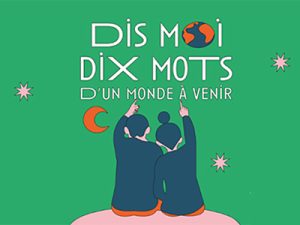 Dis-moi dix mots d&rsquo;un monde à venir