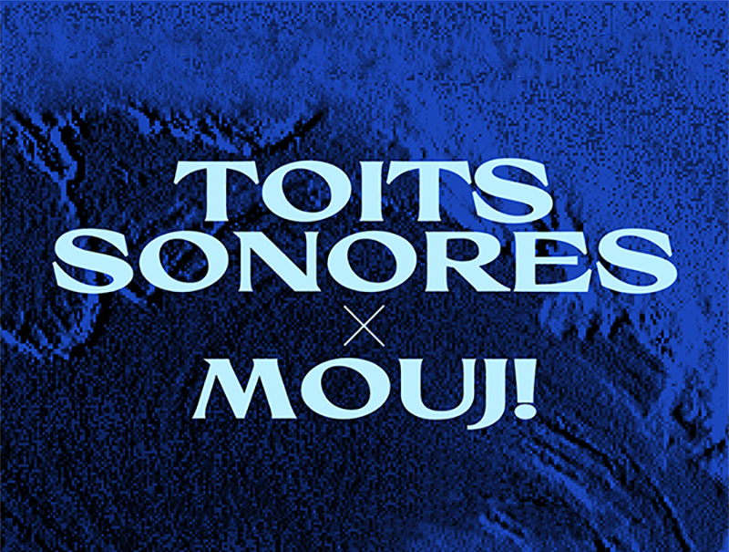 Toits sonores X Mouj!